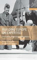 Building Europe on Expertise: Innovators, Organizers, Networkers