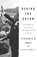 Behind the Dream: The Making of the Speech That Transformed a Nation