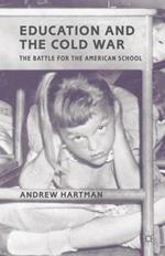 Education and the Cold War: The Battle for the American School