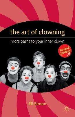 The Art of Clowning: More Paths to Your Inner Clown - E. - cover