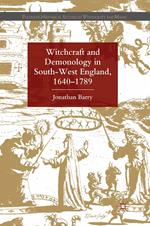 Witchcraft and Demonology in South-West England, 1640-1789