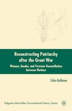 Reconstructing Patriarchy after the Great War: Women, Gender, and Postwar Reconciliation between Nations