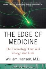 The Edge of Medicine: The Technology That Will Change Our Lives