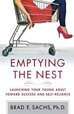 Emptying the Nest: Launching Your Young Adult Toward Success and Self-Reliance