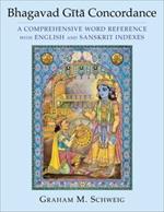 Bhagavad Gita Concordance: A Comprehensive Word Reference with English and Sanskrit Indexes