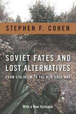 Soviet Fates and Lost Alternatives: From Stalinism to the New Cold War