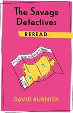 The Savage Detectives Reread