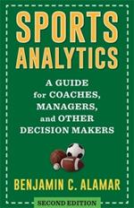 Sports Analytics: A Guide for Coaches, Managers, and Other Decision Makers