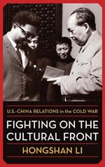 Fighting on the Cultural Front: U.S.-China Relations in the Cold War
