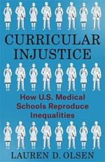 Curricular Injustice: How U.S. Medical Schools Reproduce Inequalities