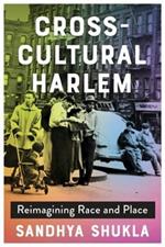 Cross-Cultural Harlem: Reimagining Race and Place