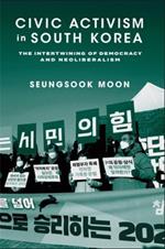 Civic Activism in South Korea: The Intertwining of Democracy and Neoliberalism