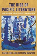 The Rise of Pacific Literature: Decolonization, Radical Campuses, and Modernism