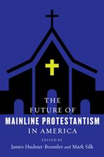 The Future of Mainline Protestantism in America