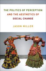 The Politics of Perception and the Aesthetics of Social Change