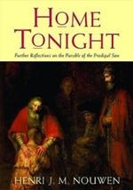 Home Tonight: Further Reflections on the Parable of the Prodigal Son