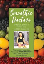 Smoothie Doctors: Delicious, nutritious recipes for a healthier, happier life