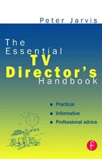 The Essential TV Director's Handbook