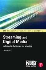 Streaming and Digital Media: Understanding the Business and Technology