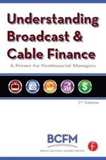 Understanding Broadcast and Cable Finance: A Primer for the Nonfinancial Managers