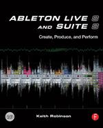 Ableton Live 8 and Suite 8: Create, Produce, Perform