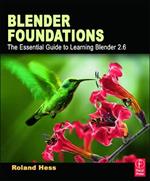 Blender Foundations: The Essential Guide to Learning Blender 2.6