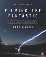 Filming the Fantastic: A Guide to Visual Effects Cinematography