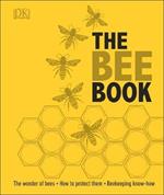 The Bee Book: The Wonder of Bees – How to Protect them – Beekeeping Know-how