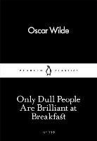 Only Dull People Are Brilliant at Breakfast