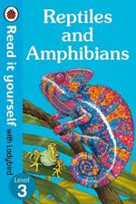 Reptiles and Amphibians – Read It Yourself with Ladybird Level 3