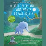 The Little Elephant Who Wants to Fall Asleep