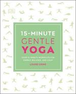 15-Minute Gentle Yoga: Four 15-Minute Workouts for Energy, Balance, and Calm