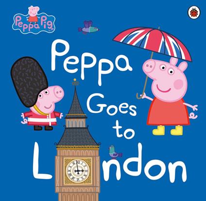 Peppa Pig: Peppa Goes to London - Peppa Pig - ebook