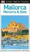 DK Eyewitness Mallorca, Menorca and Ibiza