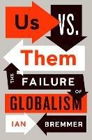 Us vs. Them: The Failure of Globalism - Ian Bremmer - cover
