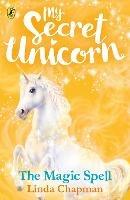 My Secret Unicorn: The Magic Spell