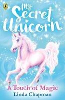 My Secret Unicorn: A Touch of Magic