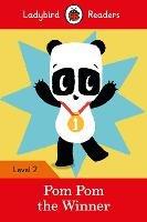 Ladybird Readers Level 2 - Pom Pom the Winner (ELT Graded Reader)