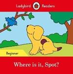 Ladybird Readers Beginner Level - Spot - Where is it, Spot? (ELT Graded Reader)