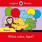 Ladybird Readers Beginner Level - Spot - What color, Spot? (ELT Graded Reader)