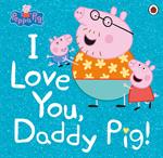 Peppa Pig: I Love You, Daddy Pig