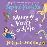 Mummy Fairy and Me: Fairy-in-Waiting