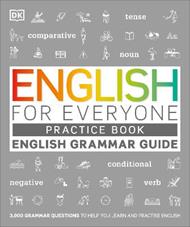 English for Everyone English Grammar Guide Practice Book: English language grammar exercises