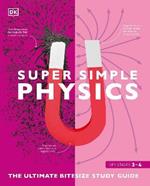 Super Simple Physics: The Ultimate Bitesize Study Guide