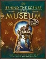 Behind the Scenes at the Museum: Your Access-All-Areas Guide to the World's Most Amazing Museums