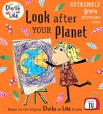 Charlie and Lola: Look After Your Planet