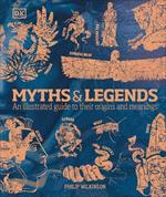 Myths & Legends: An illustrated guide to their origins and meanings