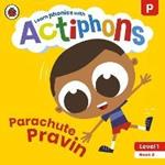 Actiphons Level 1 Book 4 Parachute Pravin: Learn phonics and get active with Actiphons!