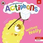 Actiphons Level 1 Book 6 Netball Nelly: Learn phonics and get active with Actiphons!