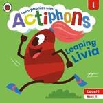 Actiphons Level 1 Book 21 Leaping Livia: Learn phonics and get active with Actiphons!